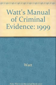 Watt's Manual of Criminal Evidence 1999