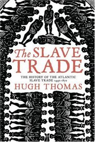 The slave trade : the history of the Atlantic slave trade, 1440-1870