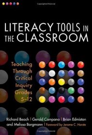 Literacy Tools in the Classroom: Teaching Through Critical Inquiry, Grades 5-12 (Language and Literacy Series (Teachers College Pr))