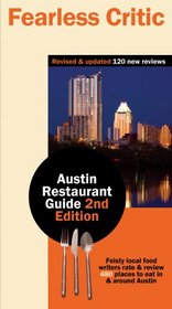 Fearless Critic Austin Restaurant Guide, 2nd Edition (Fearless Critic: Austin Restaurant Guide)
