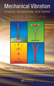Mechanical Vibration: Analysis, Uncertainties, and Control, Third Edition (Dekker Mechanical Engineering)