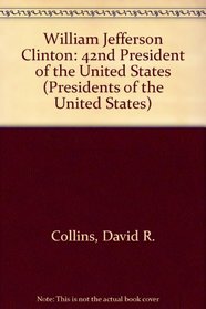 William Jefferson Clinton: 42nd President of the United States (Presidents of the United States)