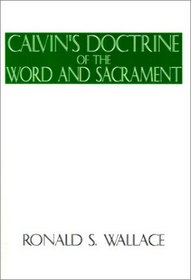 Calvins Doctrine of the Word and Sacrament