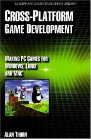 Cross Platform Game Development: Make PC Games for Windows, Linux and Mac (Wordware Game Developer's Library)