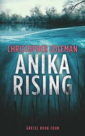 Anika Rising (Gretel, Bk 4)