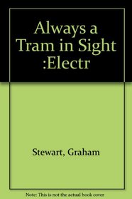 Always a Tram in Sight :Electr