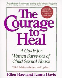 The Courage to Heal: A Guide for Women Survivors of Child Sexual Abuse (Revised and Expanded)