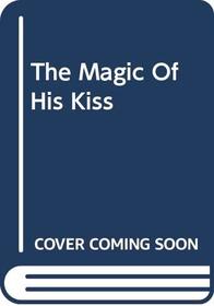 The Magic of His Kiss