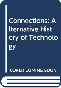 Connections: Alternative History of Technology