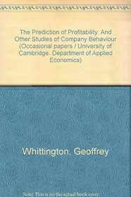 The Prediction of Profitability: And Other Studies of Company Behaviour (Cambridge Geographical Studies,)