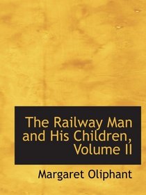 The Railway Man and His Children, Volume II