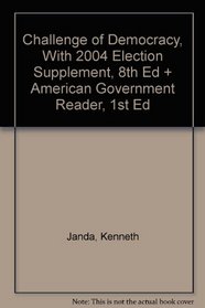 Janda, Challenge Of Democracy, With 2004 Election Supplement, 8th Edition Plus Barbour, American Government Reader, 1st Edition