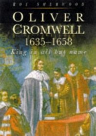 Oliver Cromwell: King in All But Name