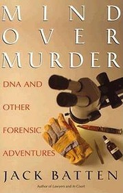 Mind Over Murder : DNA and Other Forensic Adventures