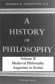 History of Philosophy, Volume II: Medieval Philosophy Augustine to Scotus