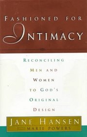 Fashioned for Intimacy: Reconciling Men and Women to God's Original Design