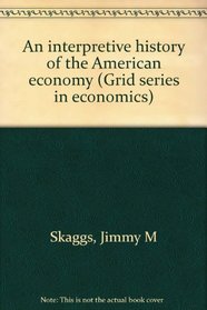An interpretive history of the American economy (Grid series in economics)
