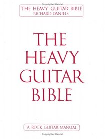 The Heavy Guitar Bible: A Rock Guitar Instruction Manual