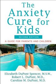 The Anxiety Cure for Kids: A Guide for Parents and Children (Second Edition)