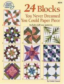 24 Quilting Blocks You Never Dreamed You Could Paper Piece