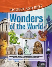 Wonders of the World: Biggest & Best (Biggest & Best series)
