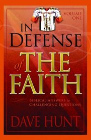 In Defense of the Faith Volume One: Biblical Answers to Challenging Questions