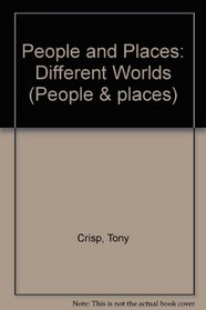 People and Places: Different Worlds (People & places)