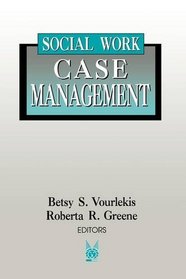 Social Work Case Management (Modern Applications of Social Work)