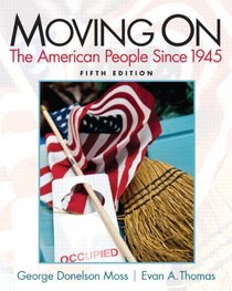 Moving On: The American People Since 1945 (5th Edition)