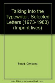 Talking Into the Typewriter: Selected Letters, 1973-1983 (Imprint Lives)