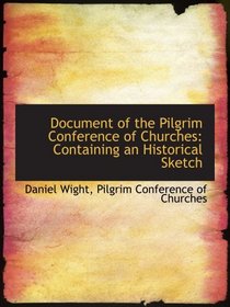 Document of the Pilgrim Conference of Churches: Containing an Historical Sketch