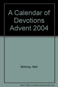 A Calendar of Devotions Advent 2004