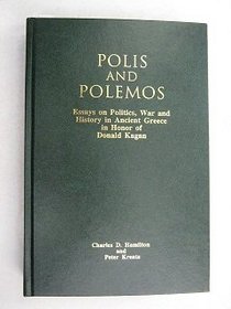 Polis and Polemos: Essays on Politics, War, and History in Ancient Greece in Honor of Donald Kagan