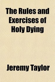 The Rules and Exercises of Holy Dying