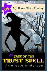 The Case of the Trust Spell: A Hillcrest Witch Mystery (Hillcrest Witch Cozy Mystery)