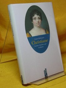 Christiane:Goethes Geliebte und Gefahrtin