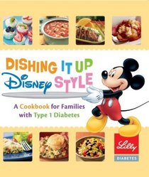 Dishing It up Disney Style - A Cookbook for Families with Type 1 Diabetes