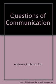 Questions of Communication: A Practical Introduction to Theory