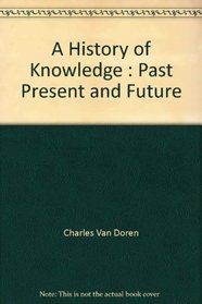 A History of Knowledge: Past, Present and Future