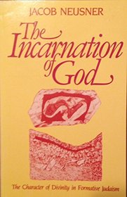Incarnation of God: The Character of Divinity in Formative Judaism