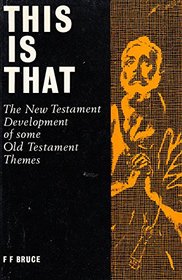 This is that: The New Testament development of some Old Testament themes,
