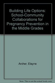 Building Life Options: School-Community Collaborations for Pregnancy Prevention in the Middle Grades