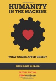 Humanity in the Machine: What Comes After Greed? (Volume 1)