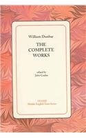William Dunbar: The Complete Works (Middle English Texts)