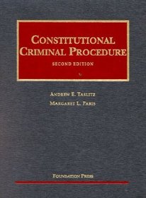 Constitutional Criminal Procedure (University Casebook) (University Casebook)