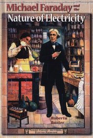 Michael Faraday and the Nature of Electricity (Profiles in Science)
