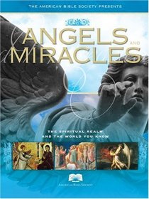 ABS Angels and Miracles: The Spiritual Realm and The World You Know