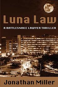 Luna Law: A Rattlesnake Lawyer Thriller