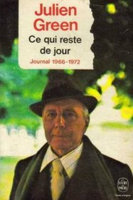 Ce qui reste de jour: 1966-1972 (Journal. /Julien Green)