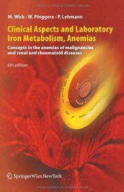 Clinical Aspects and Laboratory. Iron Metabolism, Anemias: Concepts in the anemias of malignancies and renal and rheumatoid diseases